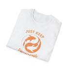 Just Keep Swimming T-Shirt