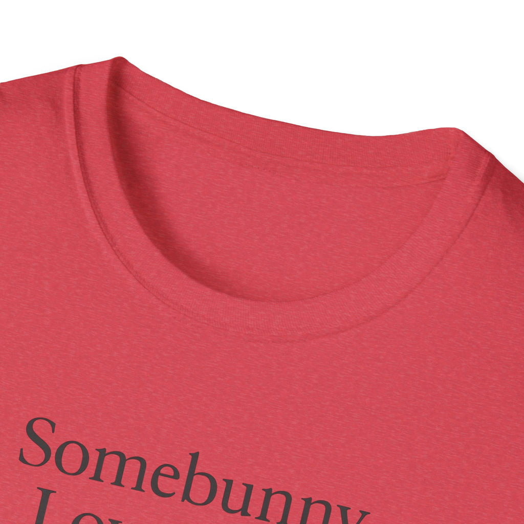 Somebunny Loves You T-Shirt