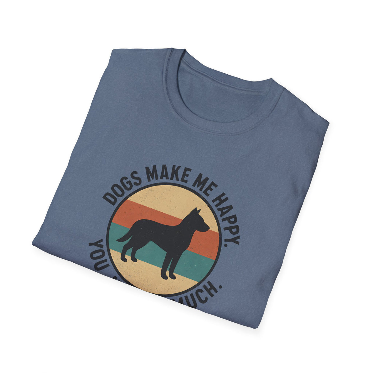 Dogs Make Me Happy T-Shirt