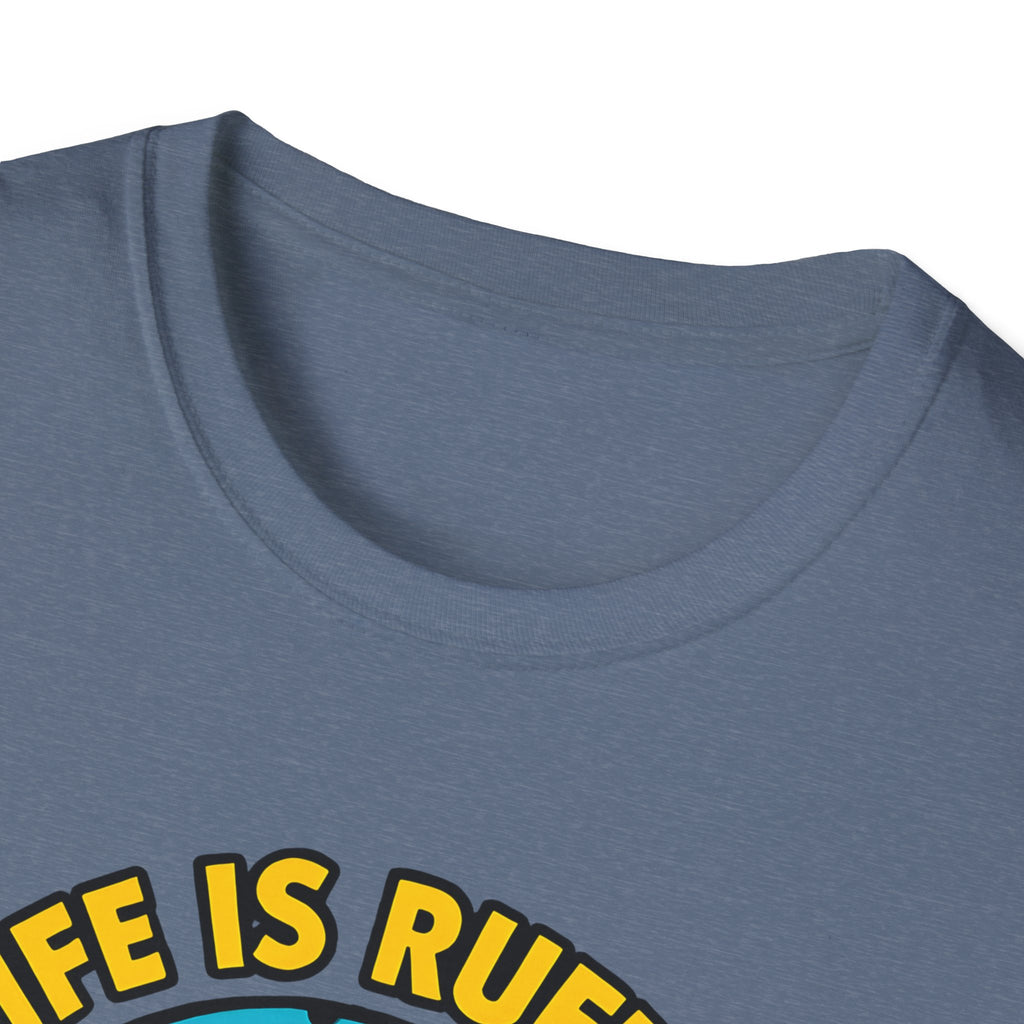 Life Is Ruff T-Shirt