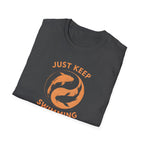 Just Keep Swimming T-Shirt