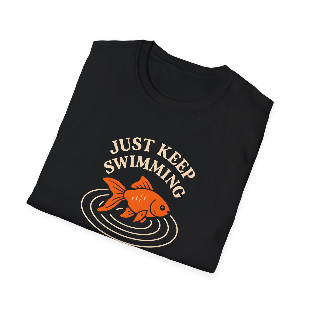 Just Keep Swimming T-Shirt